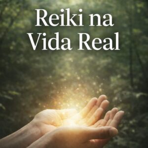 Reiki na Vida Real